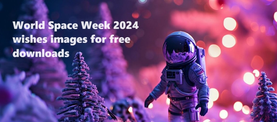 World Space Week 2024 wishes images for free downloads MK Status